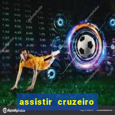 assistir cruzeiro ao vivo futemax